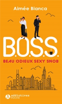 B.O.S.S - Beau, odieux, sexy, snob