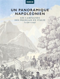 Un panoramique napoléonien: Les campagnes des armées françaises en Italie (1796-1799)