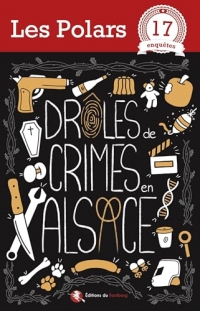 Drôles de crimes en Alsace: 17 enquêtes