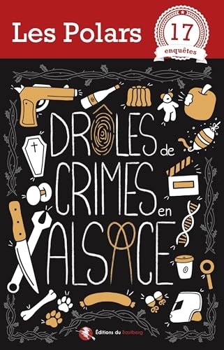 Drôles de crimes en Alsace: 17 enquêtes