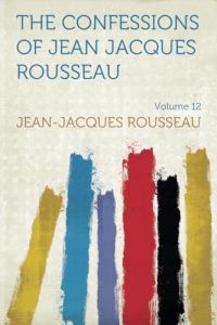 The Confessions of Jean Jacques Rousseau