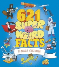 621 Super Weird Facts to Boggle Your Brain