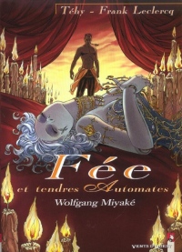 Fée et Tendres Automates, tome 3 : Wolfgang Miyaké