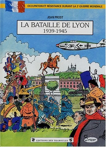 La bataille de Lyon 1939-1945