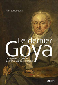 Le dernier Goya : De reporter de guerre à chroniqueur de Bordeaux