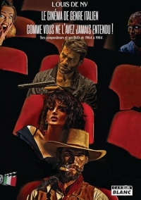 Le cinéma de genre italien comme vous ne l’avez jamais entendu !: Ses compositeurs et ses B.O. de 1964 à 1984