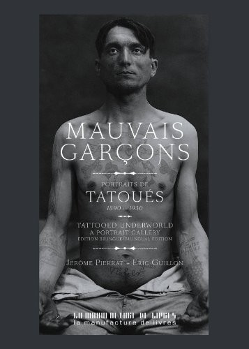Mauvais garçons, tattoed underworld a portrait gallery