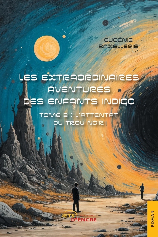 Les Extraordinaires Aventures des enfants indigo: Tome 3 : L'Attentat du Trou Noir