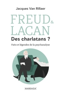 Freud & Lacan Des charlatans ?: Faits et légendes de la psychanalyse