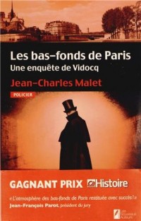 Les bas-fonds de Paris. Une enquête de Vidocq.