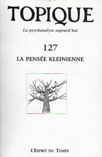 Topique La pensée kleinienne - N° 127