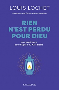 Rien n'est perdu pour Dieu. Une espérance pour l'Église du XXIe siècle