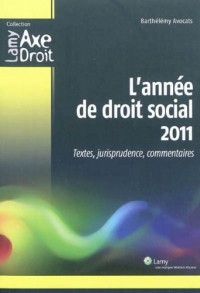L'année de droit social 2011: Textes, jurisprudence, commentaires.