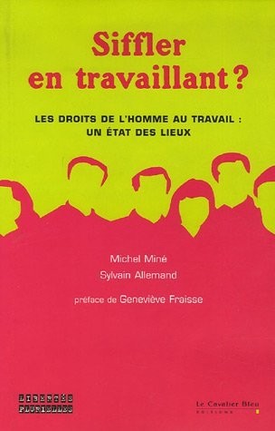 Siffler en travaillant ? : Les droits de l'homme au travail : un état des lieux