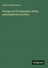 Parerga und Paralipomena: kleine philosophische Schriften