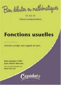 Fonctions usuelles : Exercices corrigés avec rappels de cours L1, L 2, L3, Classes préparatoires