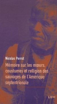 Mémoires sur les moeurs, coustumes et relligion des sauvages de l'Amérique septentrionale