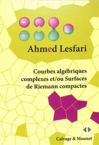 Courbes algébriques complexes et/ou Surfaces de Riemann compactes