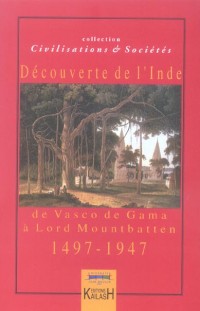 Découvertes de l'Inde : de Vasco de Gama à Lord Mountbatten 1497-1947