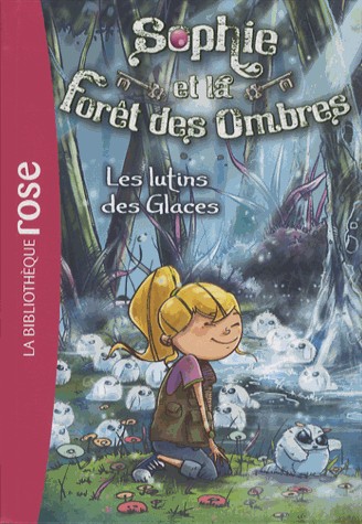 Sophie et la forêt des ombres 05 - Les lutins des Glaces