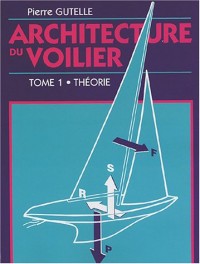 Architecture du voilier : Tome 1, Théorie
