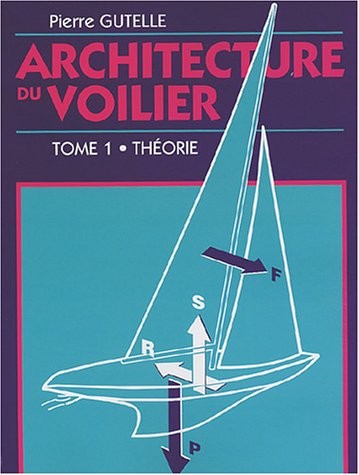 Architecture du voilier : Tome 1, Théorie