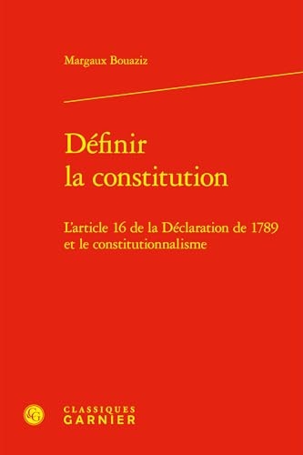 Définir la constitution: L'article 16 de la Déclaration de 1789 et le constitutionnalisme