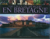 100 lieux de mémoire de la Bretagne et des bretons