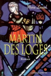 Martin des Loges : Une histoire. dans l'Histoire de France
