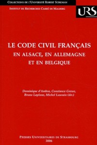Le Code civil français en Alsace, en Allemagne et en Belgique : Réflexions sur la circulation des modèles juridiques