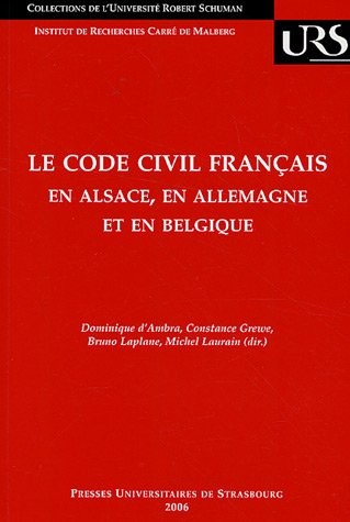 Le Code civil français en Alsace, en Allemagne et en Belgique : Réflexions sur la circulation des modèles juridiques