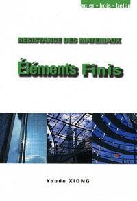 Eléments finis : Résistance des matériaux. Acier, bois, béton.