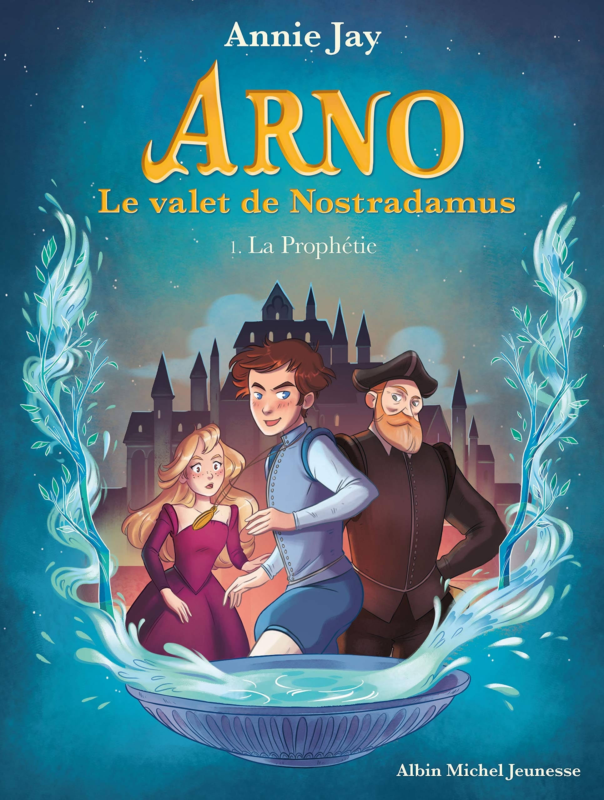 La Prophétie: Arno, le valet de Nostradamus - tome 1