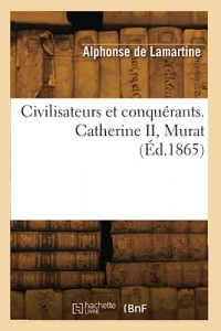 Civilisateurs et conquérants. Catherine II, Murat (Éd.1865)