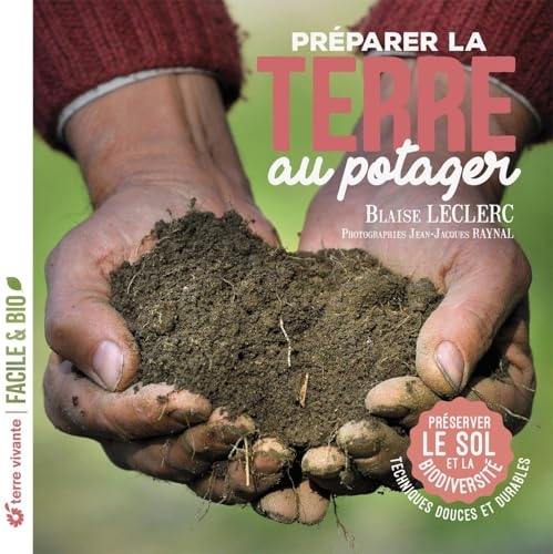 Préparer la terre au potager: Préserver le sol et la biodiversité