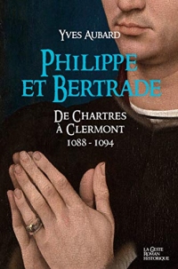 Philippe et Bertrade de Chartres à Clermont (1088-1094): La saga des Limousins - Tome 16