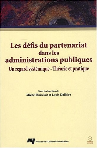 Les défis du partenariat dans les administrations publiques : Un regard systémique-Théorie et pratique (1Cédérom)