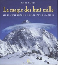La Magie des huit mille : Les Quatorze Sommets les plus hauts de la terre