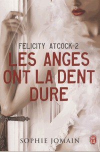 Felicity Atcock, Tome 2 : Les anges ont la dent dure