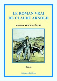 Le roman vrai de Claude Arnold