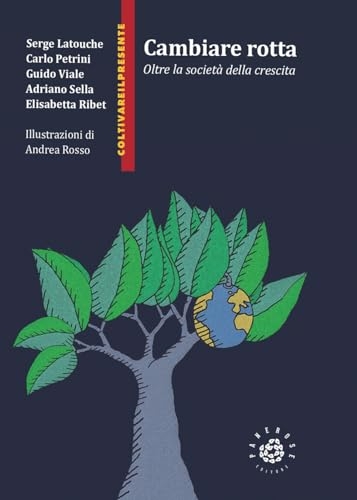 Cambiare rotta. Oltre la società della crescita