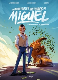 Les incroyables aventures de Miguel - Tome 1 - Braquage à la mexicaine