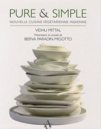 Pure & simple : Nouvelle cuisine végétarienne indienne