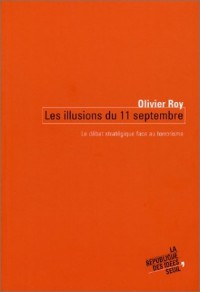 Les Illusions du 11 septembre : Le Débat stratégique face au terrorisme