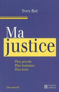 Ma justice : Plus proche, plus humaine, plus forte
