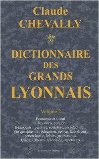 Dictionnaire des Grands Lyonnais : Volume 2