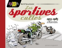 Les Sportives cultes (1955/1985): Les 60 motos mythiques des champions de quartier