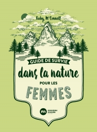 Guide pratique de survie dans la nature pour les femmes