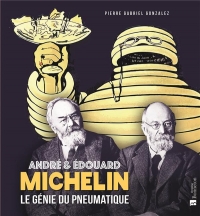 André et Édouard Michelin - Le génie du pneumatique