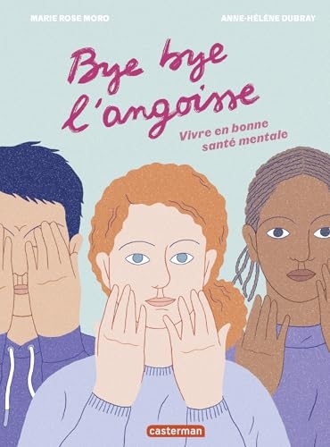 Bye bye l'angoisse ! Vivre en bonne santé mentale